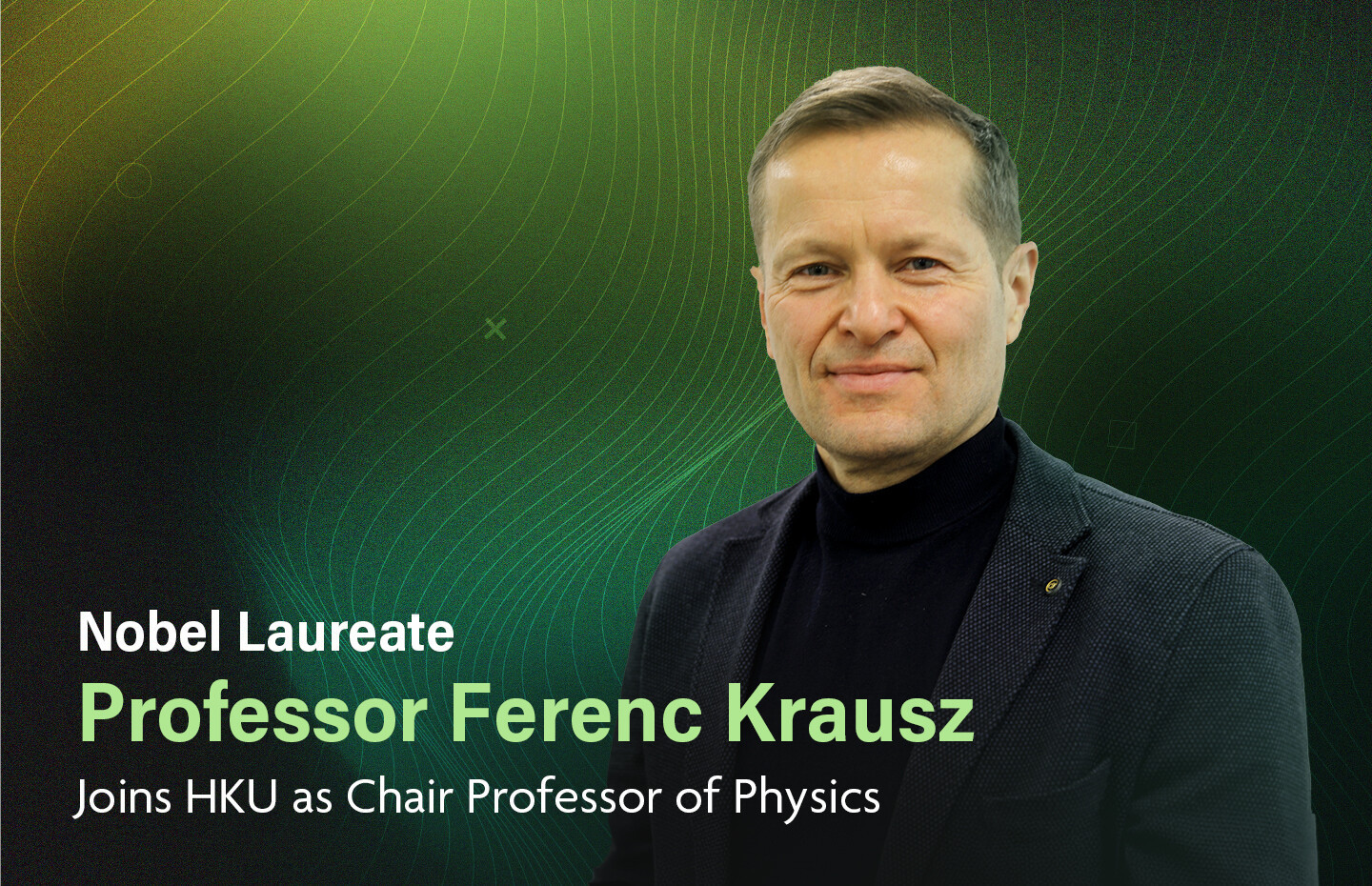 Nobel Laureate Professor Ferenc Krausz Joins HKU as Chair Professor of Physics