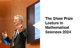 The Shaw Prize Lecture in Mathematical Sciences 2024