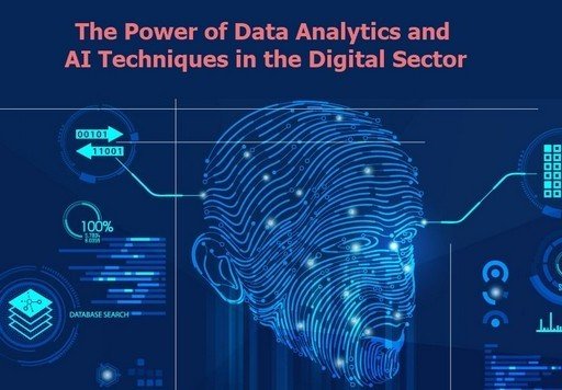 The Power of Data Analytics and AI Techniques in the Digital Sector
