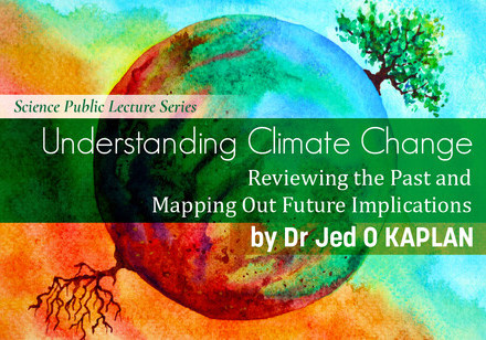 Public lecture - Understanding Climate Change: Reviewing the Past and Mapping Out Future Implications