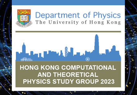 Hong Kong Computational and Theoretical Physics Study Group 2023