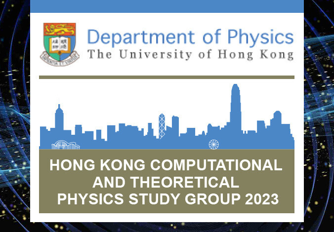 Hong Kong Computational and Theoretical Physics Study Group 2023