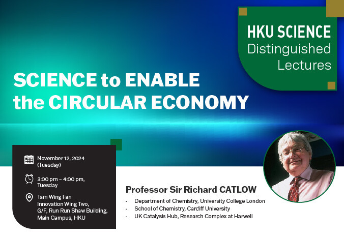 HKU Science Distinguished Lecture Series: Science to Enable the CIRCULAR ECONOMY