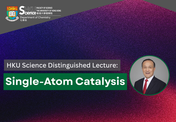 HKU Science Distinguished Lecture Series: Single-Atom Catalysis