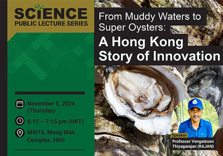 Science Public Lecture Series: From Muddy Waters to Super Oysters: A Hong Kong Story of Innovation