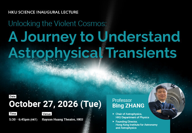 HKU Science Inaugural Lecture Series: Unlocking the Violent Cosmos: A Journey to Understand Astrophysical Transients
