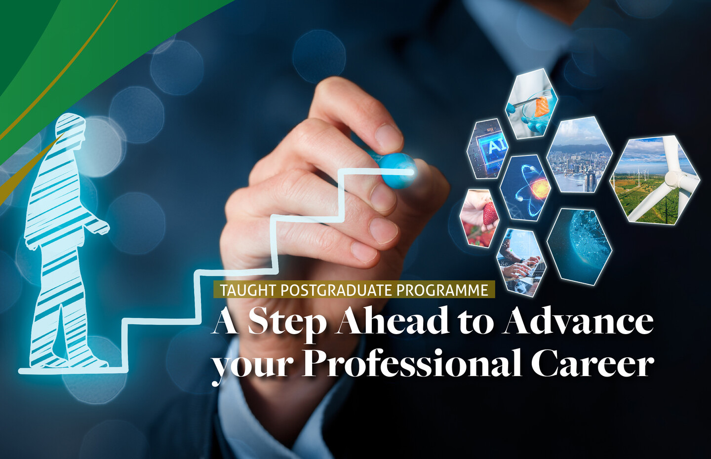 Taught Postgraduate Programme - A Step Ahead to Advance your Professional Career