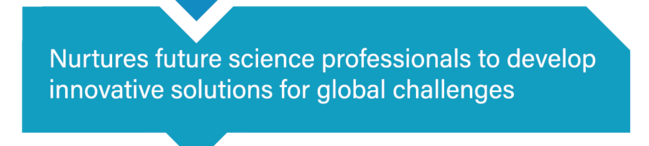 Nurtures future science professionals to develop innovative solutions for global challenges
