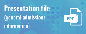 Presentation file (general admissions information)