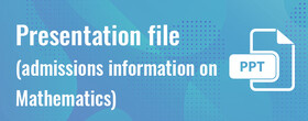 Presentation file (admissions information on Mathematics)