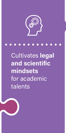 Cultivates legal and scientific mindsets for academic talents